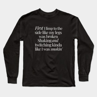 First I limp to the side like my legs was broken - Humpty Dance Long Sleeve T-Shirt